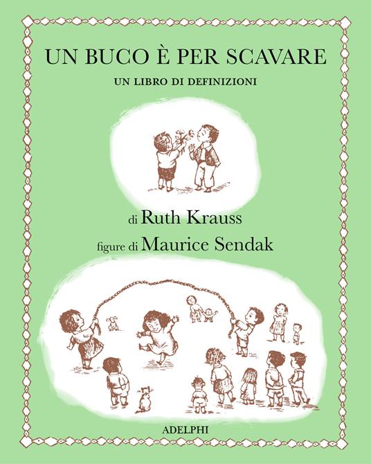 Un buco è per scavare. Ediz. illustrata - Ruth Krauss - copertina