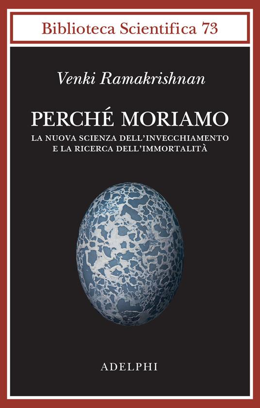 Perché moriamo. La nuova scienza dell’invecchiamento e la ricerca dell’immortalità - Venki Ramakrishnan - copertina