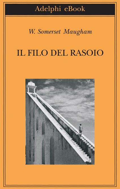 Il filo del rasoio - W. Somerset Maugham,Franco Salvatorelli - ebook