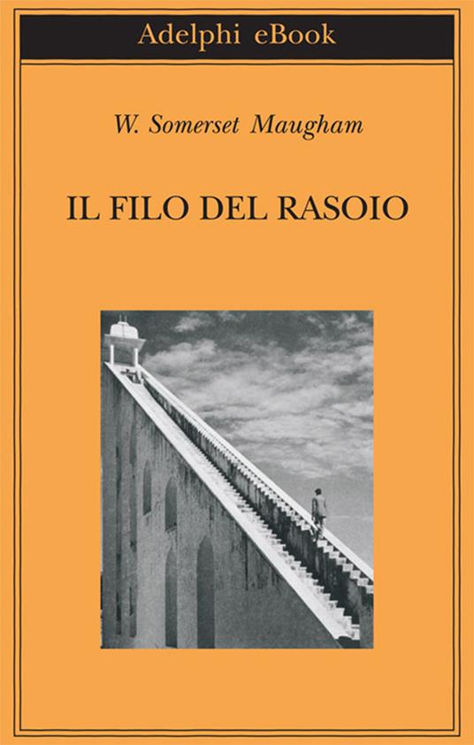 Il filo del rasoio - W. Somerset Maugham,Franco Salvatorelli - ebook