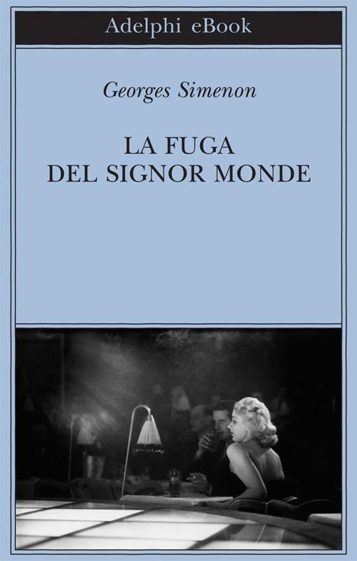 La fuga del signor Monde - Georges Simenon,Federica Di Lella,Maria Laura Vanorio - ebook