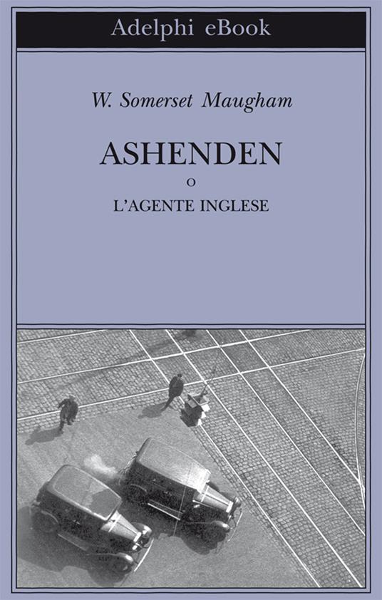 Ashenden o L'agente inglese - W. Somerset Maugham,Franco Salvatorelli - ebook