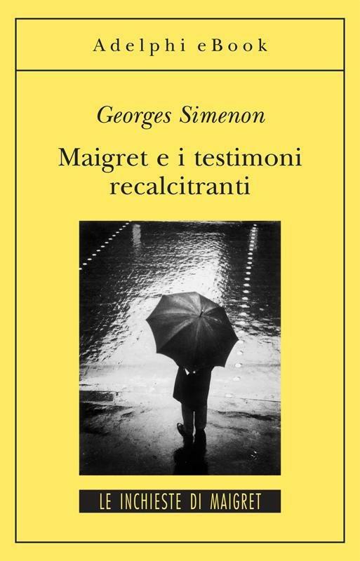 Maigret e i testimoni recalcitranti - Georges Simenon,Ugo Cundari - ebook