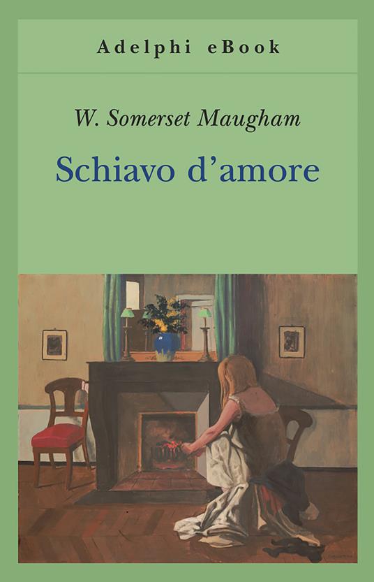 Schiavo d'amore - W. Somerset Maugham,Franco Salvatorelli - ebook