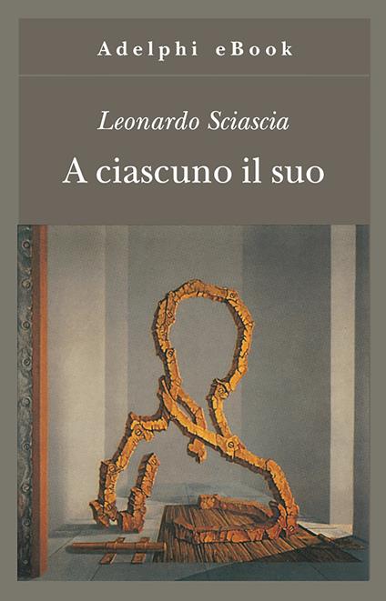 A ciascuno il suo - Leonardo Sciascia - ebook
