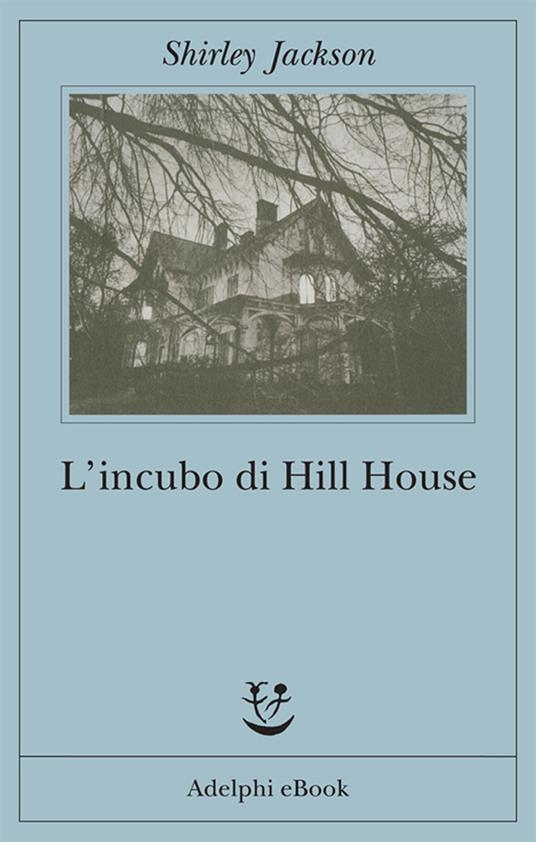 L' incubo di Hill House - Shirley Jackson,Monica Pareschi - ebook