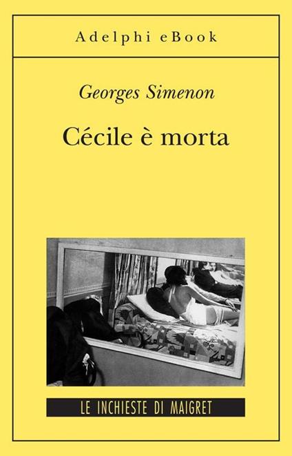 Cécile è morta - Georges Simenon,Germana Cantoni De Rossi - ebook