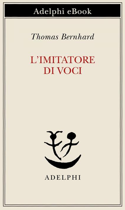 L' imitatore di voci - Thomas Bernhard,Eugenio Bernardi - ebook