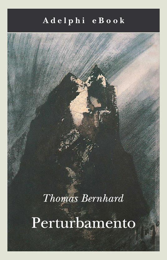 Perturbamento - Thomas Bernhard,Eugenio Bernardi - ebook