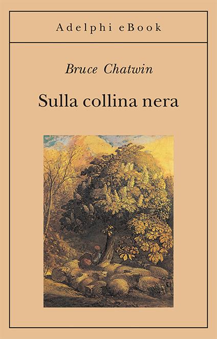 Sulla collina nera - Bruce Chatwin,Clara Morena - ebook