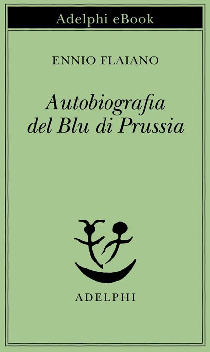 Autobiografia del Blu di Prussia - Ennio Flaiano,A. Longoni - ebook