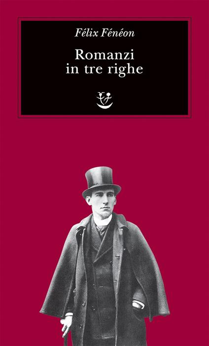 Romanzi in tre righe - Félix Fénéon,Matteo Codignola - ebook