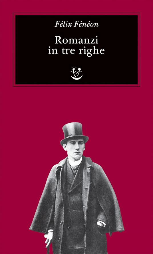 Romanzi in tre righe - Félix Fénéon,Matteo Codignola - ebook