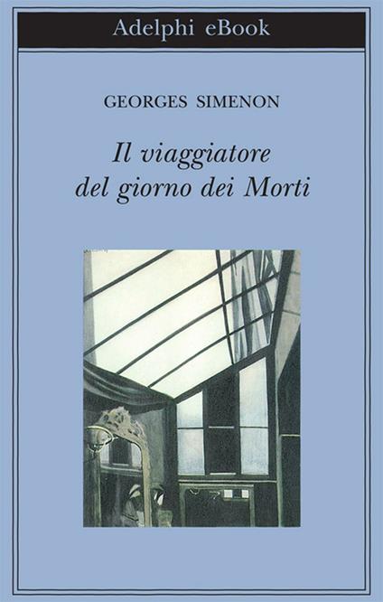 Il viaggiatore del giorno dei morti - Georges Simenon,Laura Frausin Guarino - ebook