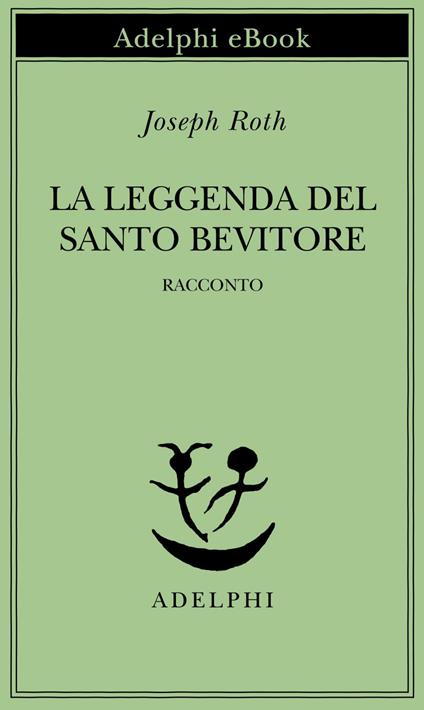 La leggenda del santo bevitore - Joseph Roth,Chiara Colli Staude - ebook