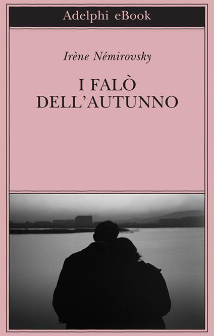 I falò dell'autunno - Irène Némirovsky,Laura Frausin Guarino - ebook