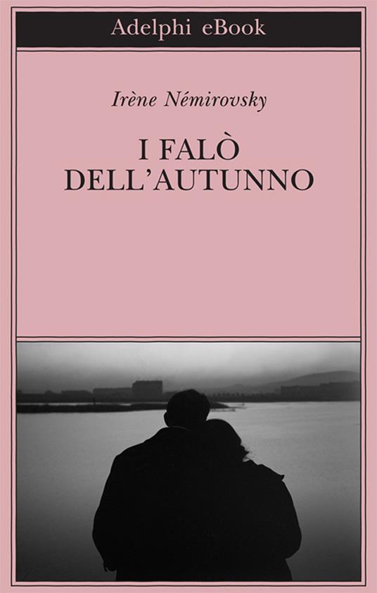 I falò dell'autunno - Irène Némirovsky,Laura Frausin Guarino - ebook