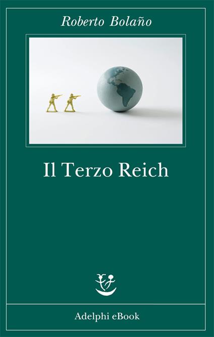 Il terzo Reich - Roberto Bolaño,Ilide Carmignani - ebook