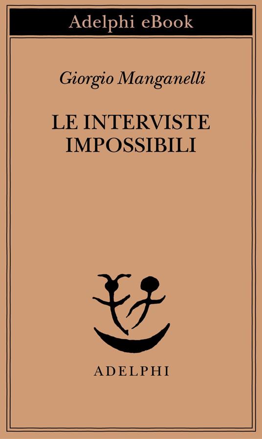 Le interviste impossibili - Giorgio Manganelli - ebook