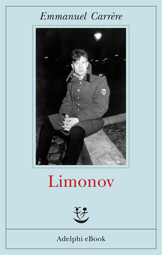 Limonov - Emmanuel Carrère,Francesco Bergamasco - ebook