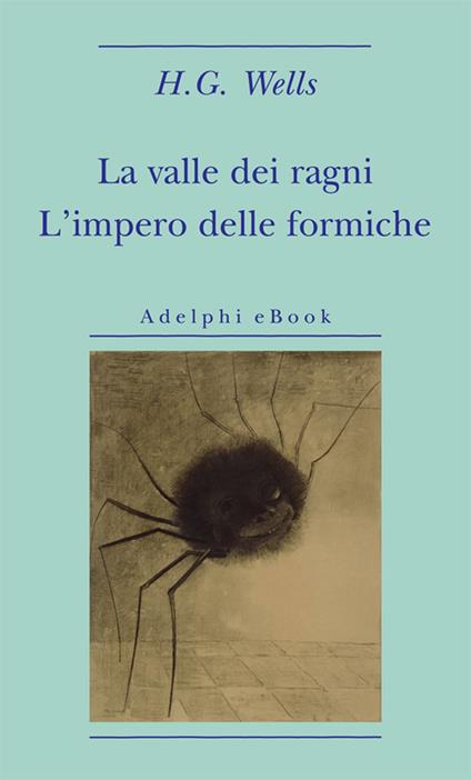 La valle dei ragni-L'impero delle formiche - Herbert George Wells,Roberto Serrai - ebook