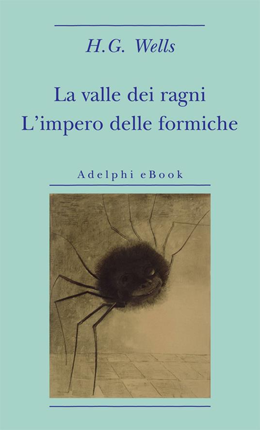 La valle dei ragni-L'impero delle formiche - Herbert George Wells,Roberto Serrai - ebook