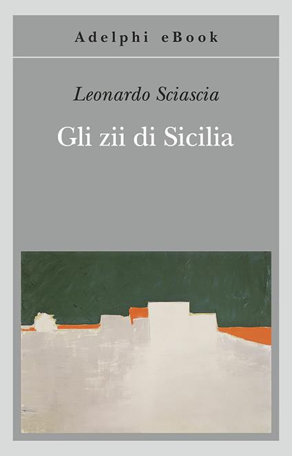 Gli zii di Sicilia - Leonardo Sciascia - ebook