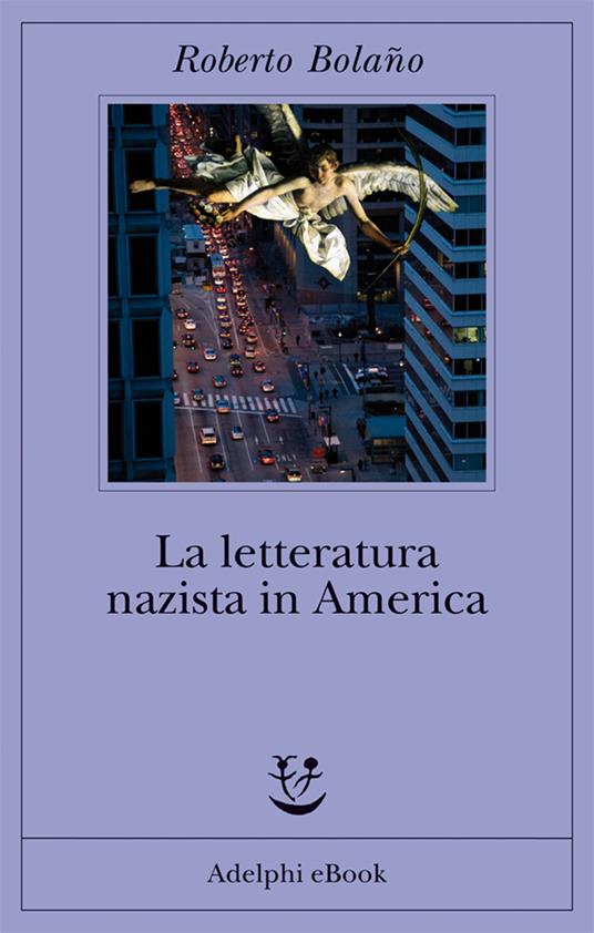 La letteratura nazista in America - Roberto Bolaño,Maria Nicola - ebook