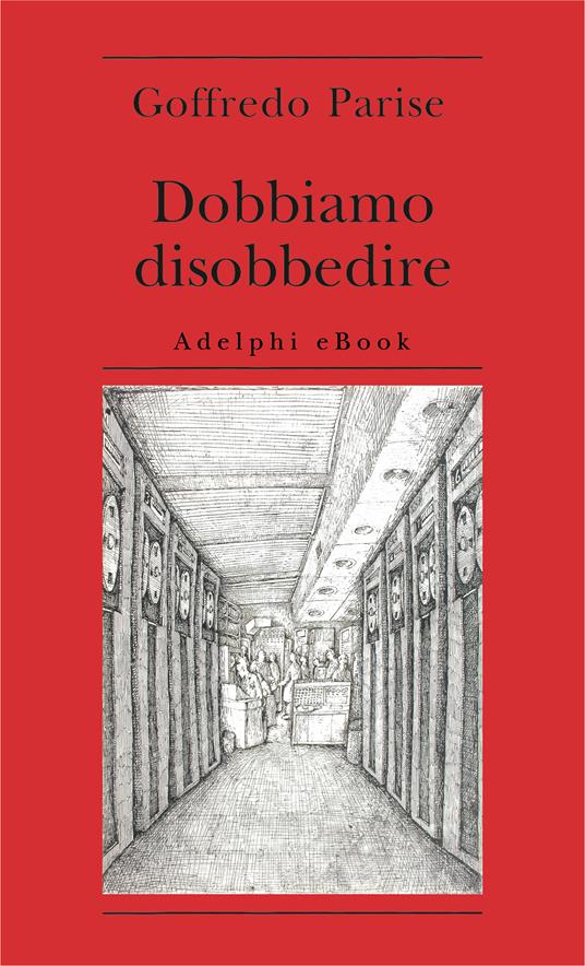 Dobbiamo disobbedire - Goffredo Parise,S. Perrella - ebook