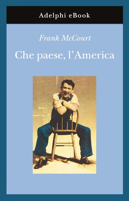Che paese, l'America - Frank McCourt,Claudia Valeria Letizia - ebook