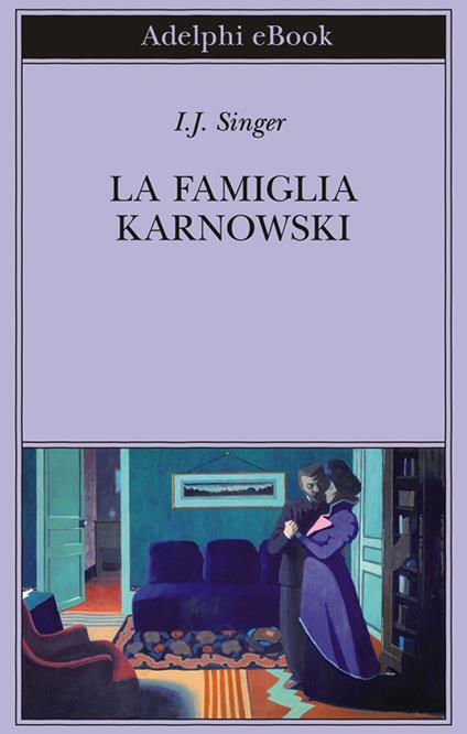 La famiglia Karnowski - Israel Joshua Singer,Anna Linda Callow - ebook
