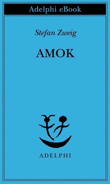 Amok - Stefan Zweig,Emilio Picco - ebook