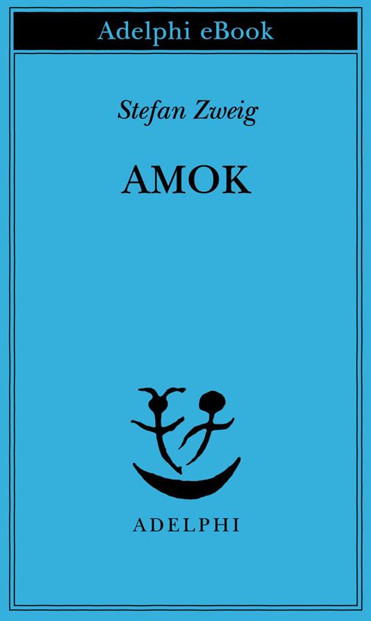 Amok - Stefan Zweig,Emilio Picco - ebook