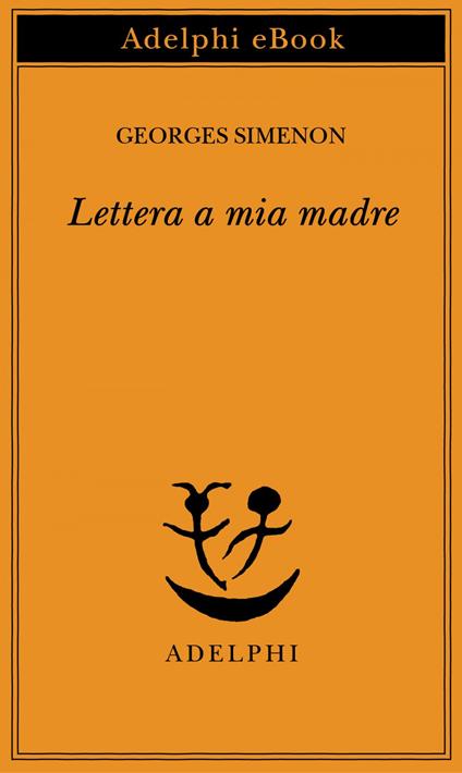 Lettera a mia madre - Georges Simenon,Giovanna Mariotti - ebook