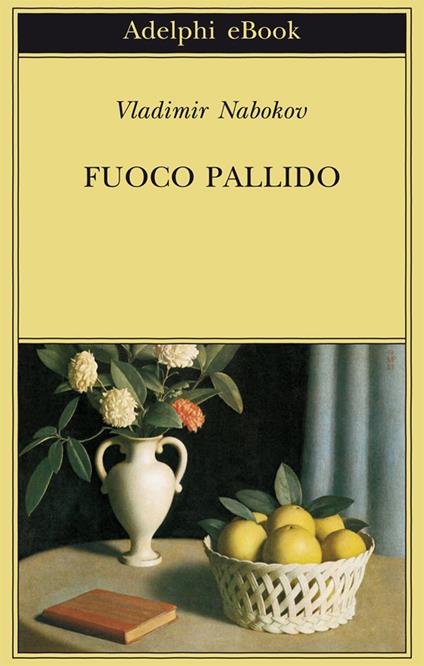Fuoco pallido - Vladimir Nabokov,Anna Raffetto,Franca Pece - ebook