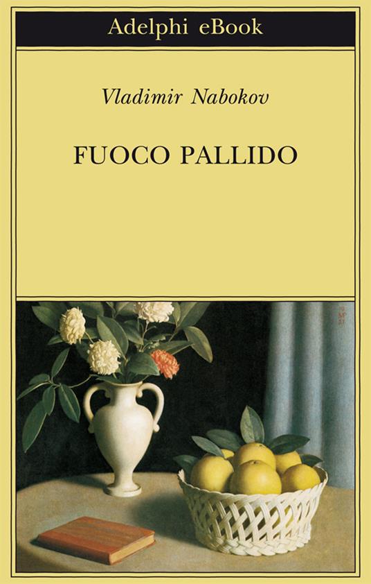 Fuoco pallido - Vladimir Nabokov,Anna Raffetto,Franca Pece - ebook