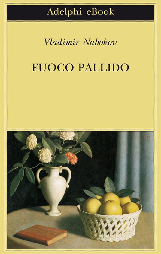 Fuoco pallido - Vladimir Nabokov,Anna Raffetto,Franca Pece,A. Raffetto - ebook