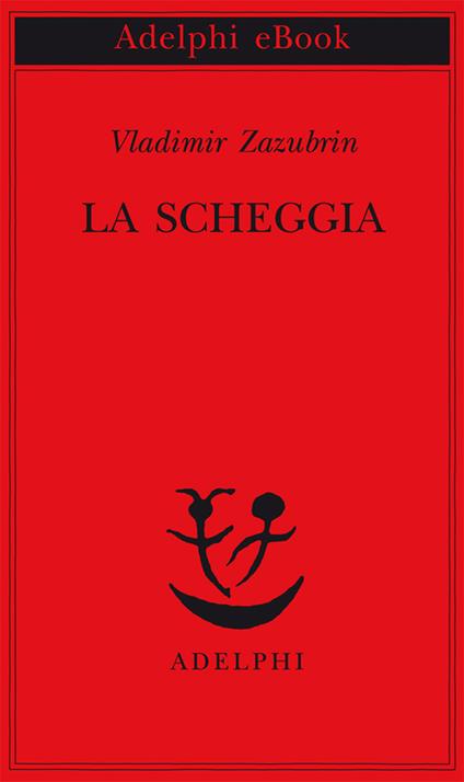 La scheggia - Vladimir Zazubrin,Serena Vitale - ebook