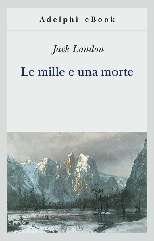 Le mille e una morte - Jack London,Ottavio Fatica - ebook