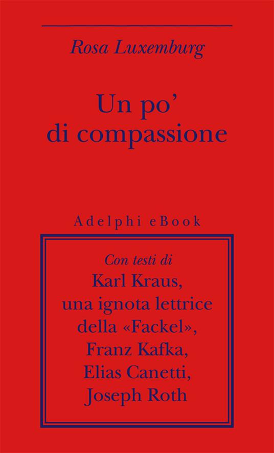 Un po' di compassione - Rosa Luxemburg,Marco Rispoli - ebook