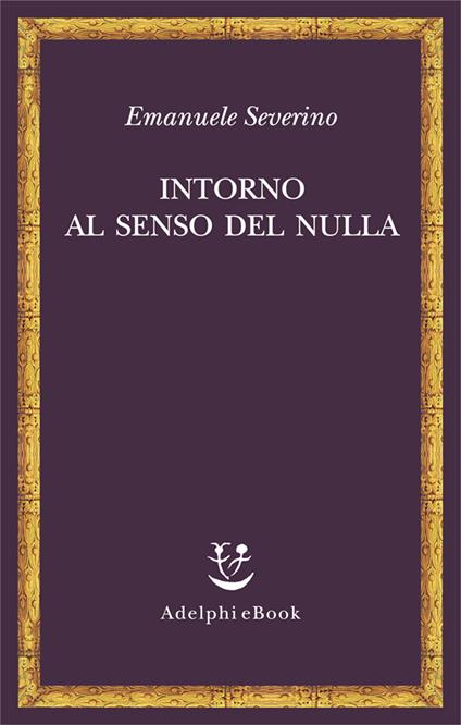 Intorno al senso del nulla - Emanuele Severino - ebook