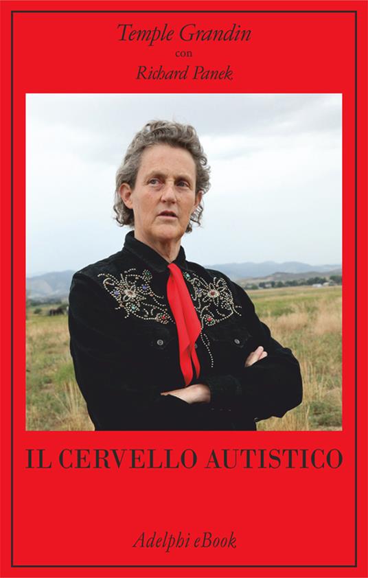 Il cervello autistico - Temple Grandin,Richard Panek,Maria Antonietta Schepisi - ebook