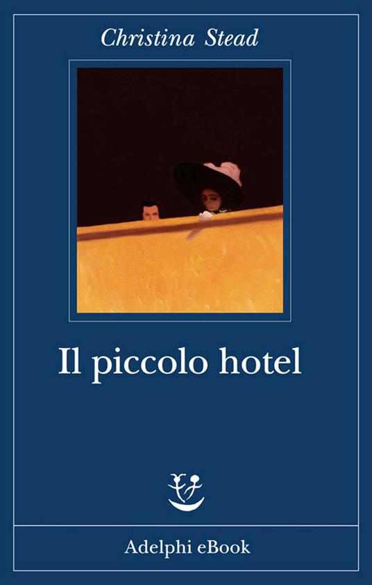 Il piccolo hotel - Christina Stead,Franca Cavagnoli - ebook