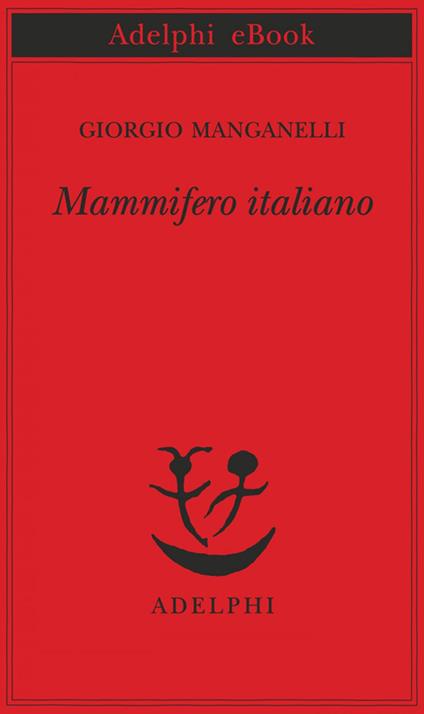 Mammifero italiano - Giorgio Manganelli,M. Belpoliti - ebook