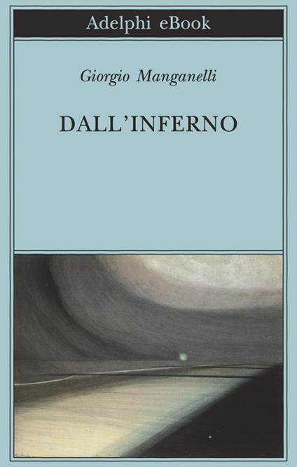 Dall'inferno - Giorgio Manganelli - ebook