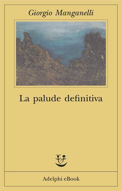 La palude definitiva - Giorgio Manganelli,E. Flamini - ebook