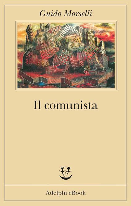 Il comunista - Guido Morselli - ebook