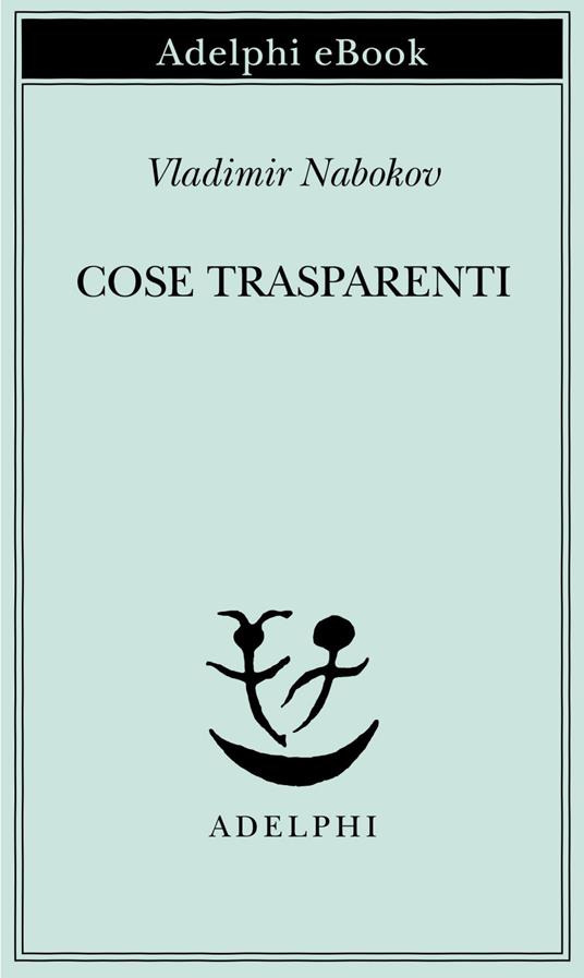 Cose trasparenti - Vladimir Nabokov,Dmitri Nabokov - ebook