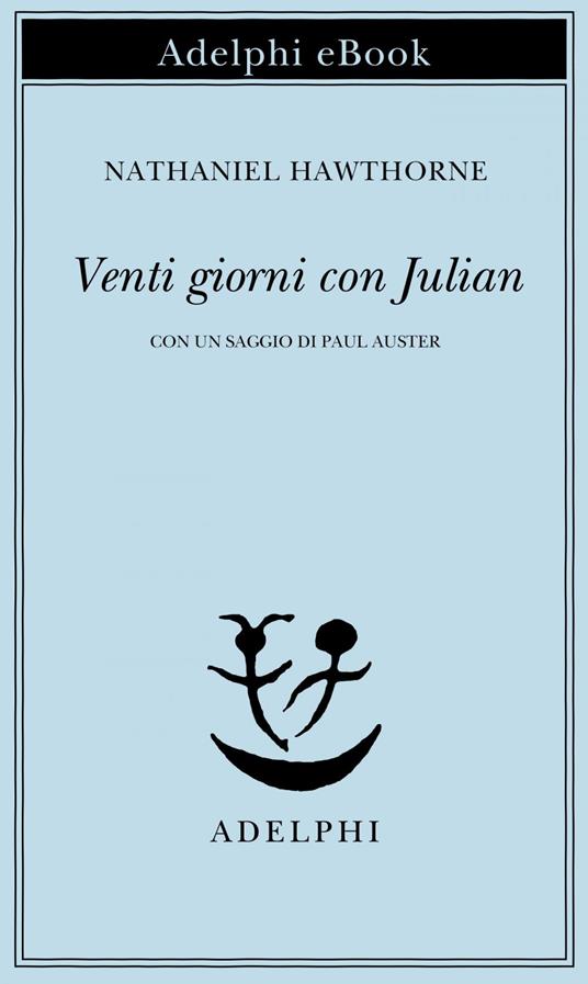 Venti giorni con Julian - Nathaniel Hawthorne,Paolo Dilonardo - ebook