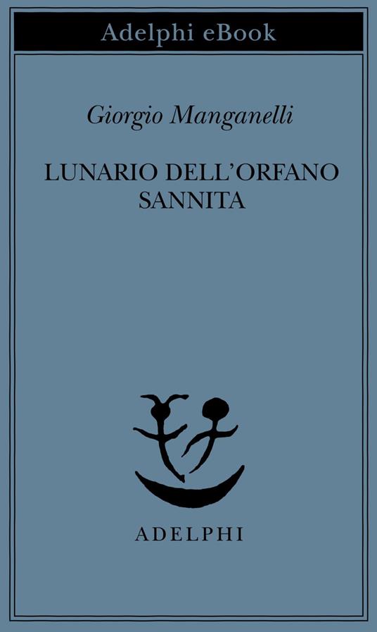 Lunario dell'orfano sannita - Giorgio Manganelli - ebook